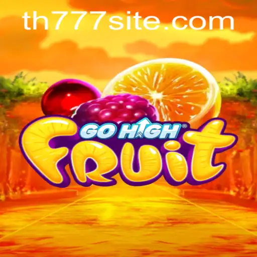 Unveiling GoHighFruit: The Thrilling Adventure of Strategy and Chance with TH777
