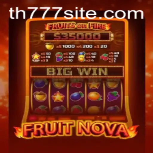FruitNova: Dive into a Refreshing Gaming Experience with TH777