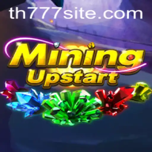 Exploring MiningUpstart: The Thrilling World of TH777