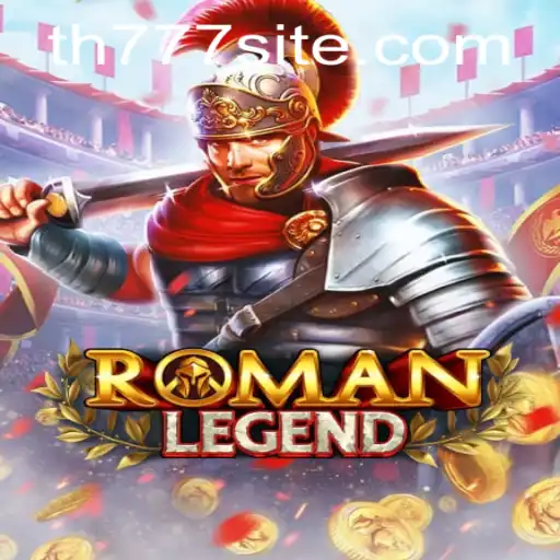 Explore RomanLegend: The New Gaming Sensation with a Twist of TH777