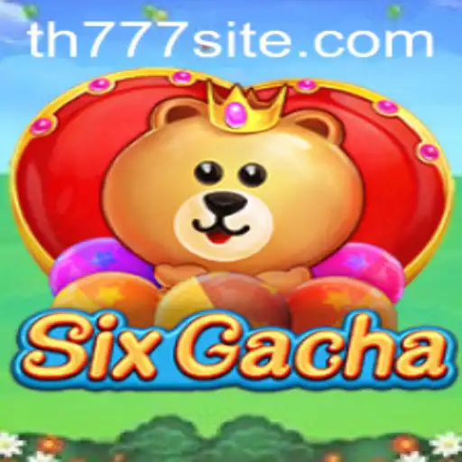 Exploring SixGacha: The Thrilling World of TH777